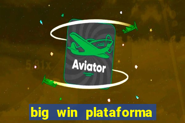 big win plataforma de jogos